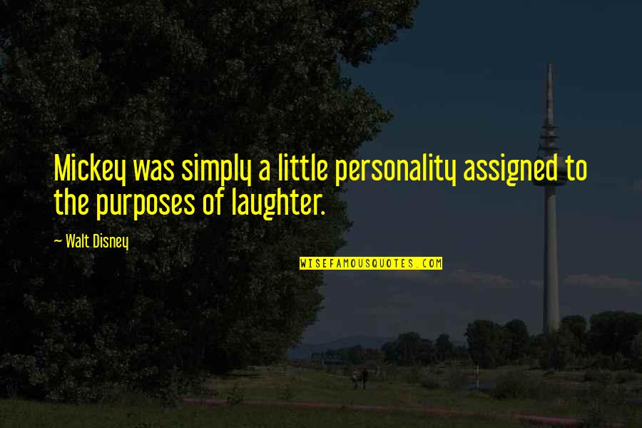 Mojib Quotes By Walt Disney: Mickey was simply a little personality assigned to