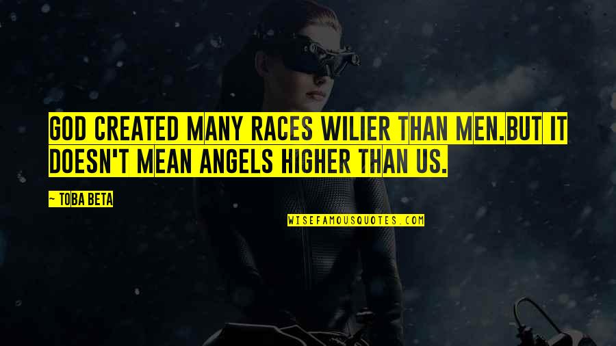 Mojih Pedeset Quotes By Toba Beta: God created many races wilier than men.But it