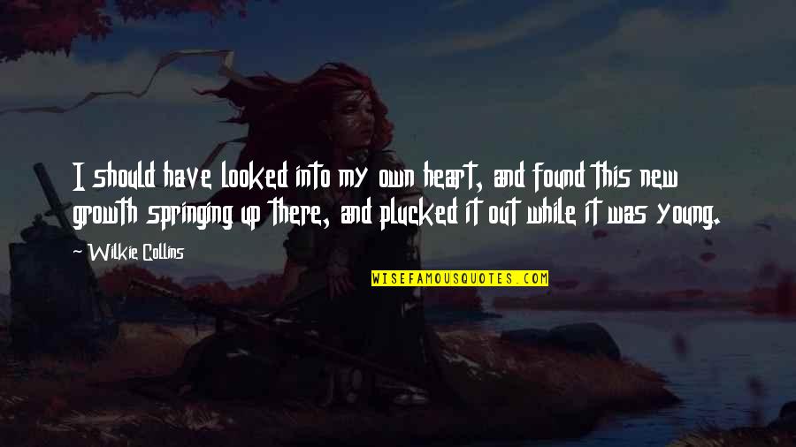 Mojih Pet Quotes By Wilkie Collins: I should have looked into my own heart, Mojih Pet Quotes By Wilkie Collins: I should have looked into my own heart,