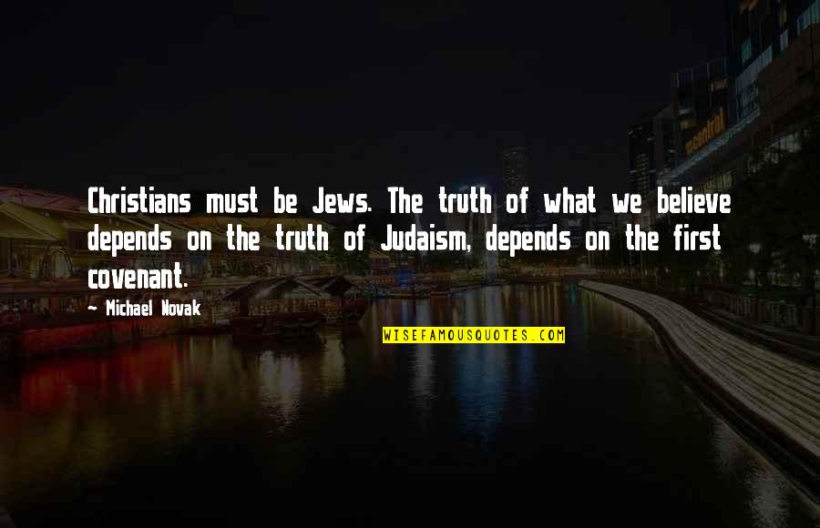 Mojitos Restaurant Quotes By Michael Novak: Christians must be Jews. The truth of what