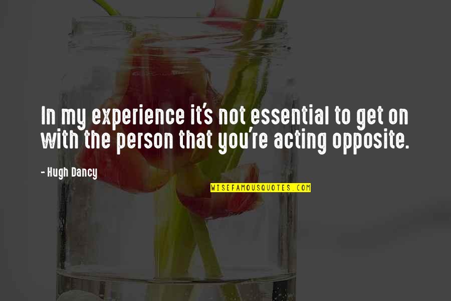Mojmir Hampl Quotes By Hugh Dancy: In my experience it's not essential to get Mojmir Hampl Quotes By Hugh Dancy: In my experience it's not essential to get