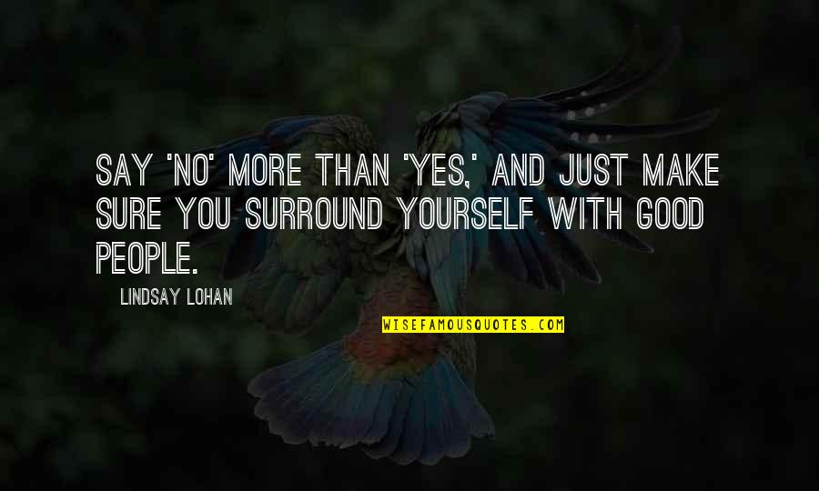 Mojmirak Quotes By Lindsay Lohan: Say 'no' more than 'yes,' and just make
