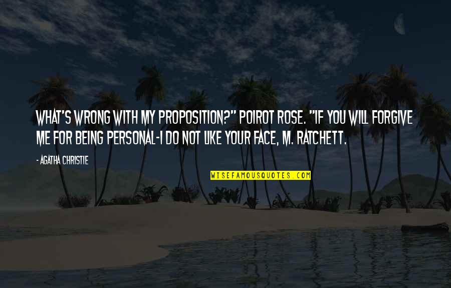 Mojo Inspirational Quotes By Agatha Christie: What's wrong with my proposition?" Poirot rose. "If