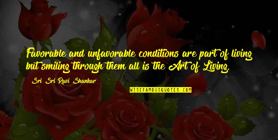 Mojojojojo Quotes By Sri Sri Ravi Shankar: Favorable and unfavorable conditions are part of living