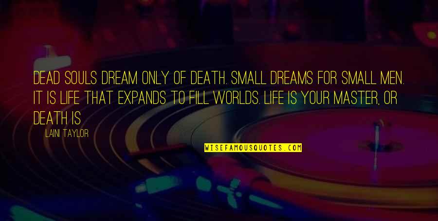 Mojzesz 10 Quotes By Laini Taylor: Dead souls dream only of death. Small dreams