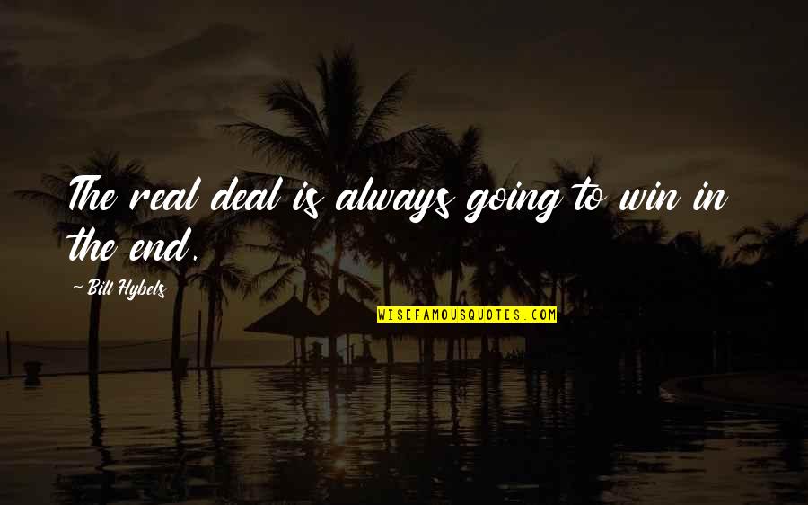 Mokali Chemtvis Quotes By Bill Hybels: The real deal is always going to win