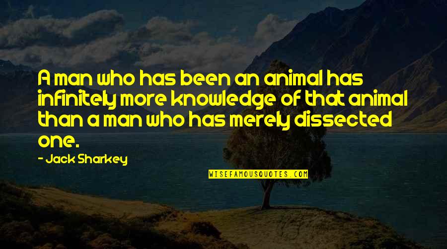 Mokhov Quotes By Jack Sharkey: A man who has been an animal has