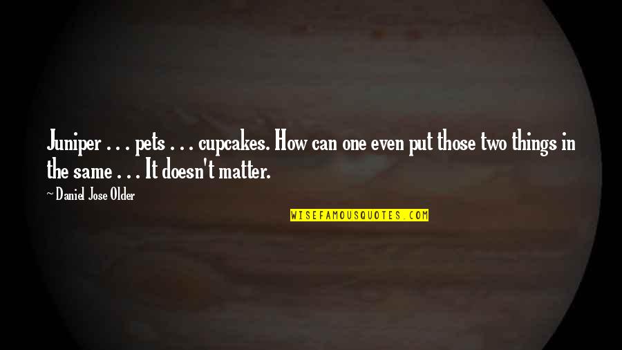 Mokhtari Mohamed Quotes By Daniel Jose Older: Juniper . . . pets . . .