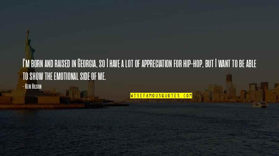 Mokichi Kengan Quotes By Keri Hilson: I'm born and raised in Georgia, so I Mokichi Kengan Quotes By Keri Hilson: I'm born and raised in Georgia, so I
