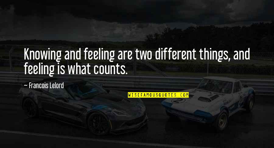 Mokjok Quotes By Francois Lelord: Knowing and feeling are two different things, and