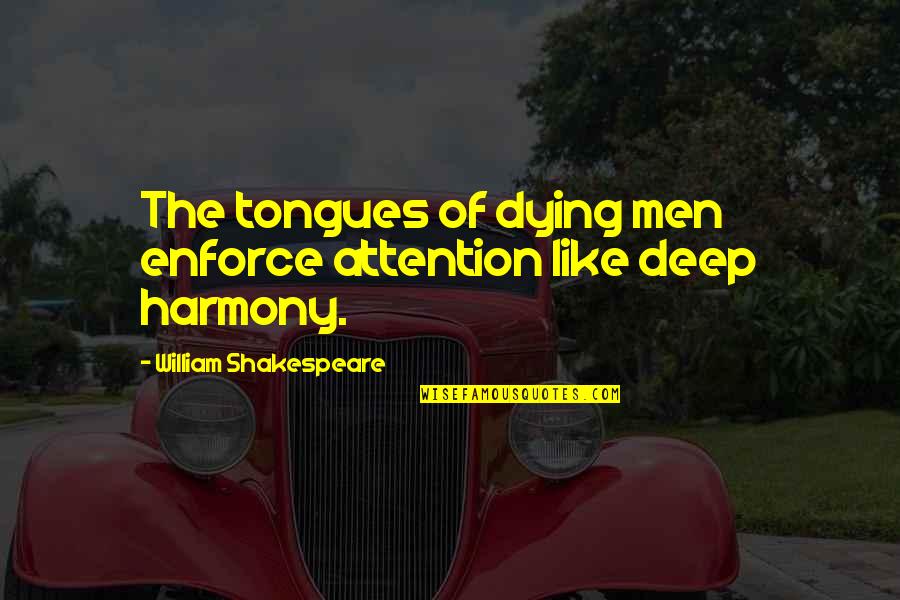 Mokomichi Hayami Quotes By William Shakespeare: The tongues of dying men enforce attention like Mokomichi Hayami Quotes By William Shakespeare: The tongues of dying men enforce attention like