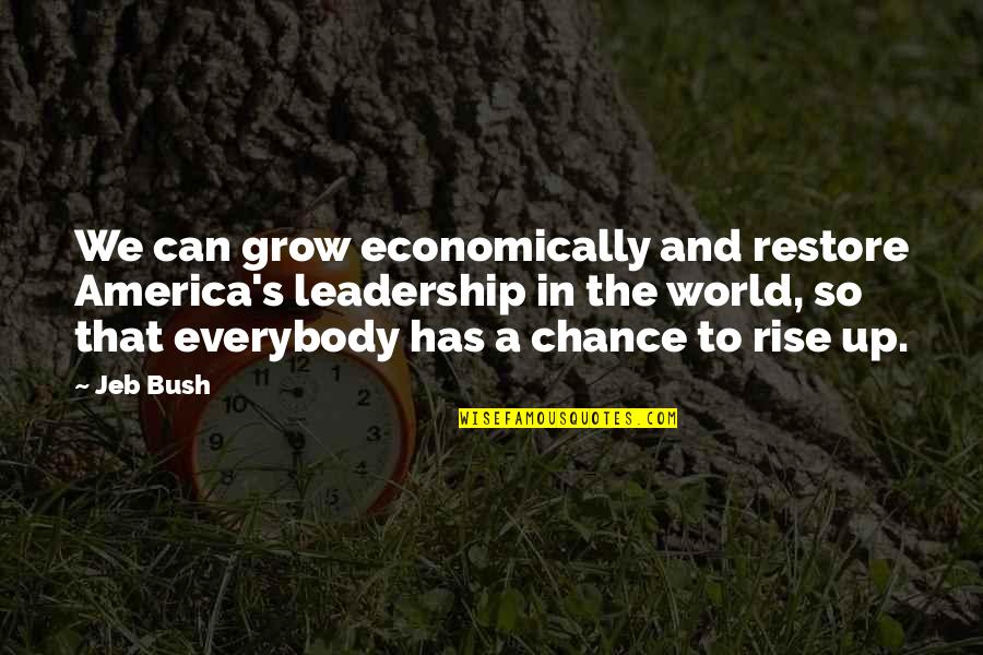 Mokshagundam Vishweshwaraiah Quotes By Jeb Bush: We can grow economically and restore America's leadership