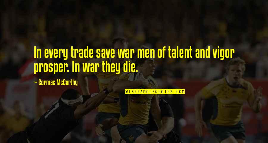 Mokyklines Quotes By Cormac McCarthy: In every trade save war men of talent