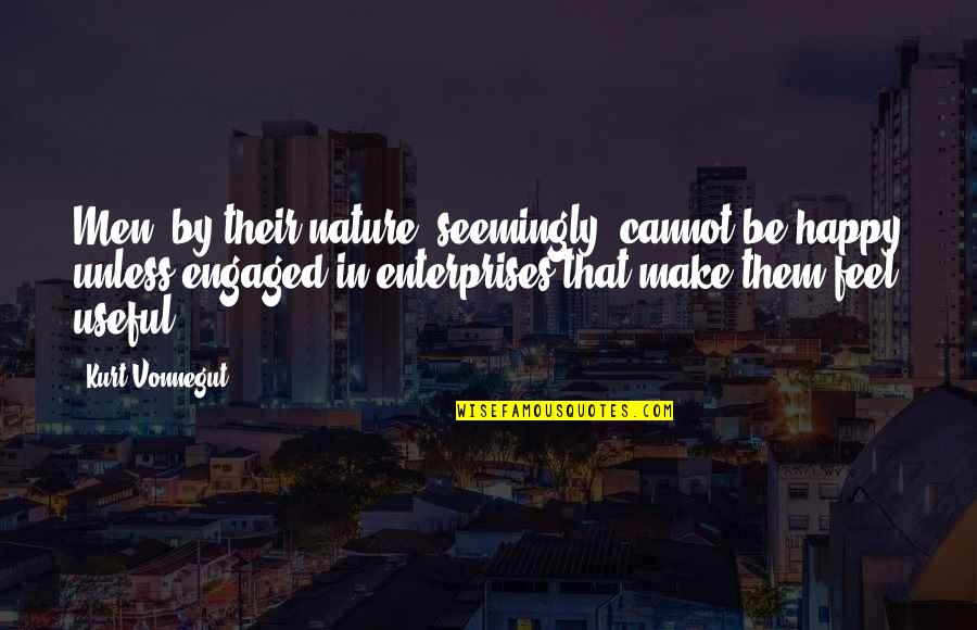 Mola Abbas Quotes By Kurt Vonnegut: Men, by their nature, seemingly, cannot be happy Mola Abbas Quotes By Kurt Vonnegut: Men, by their nature, seemingly, cannot be happy
