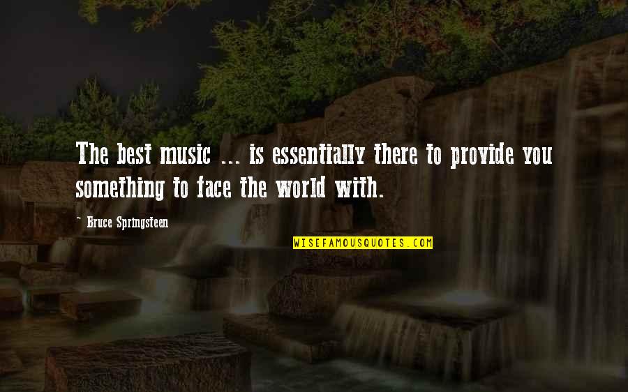 Mola Ali Quotes Quotes By Bruce Springsteen: The best music ... is essentially there to