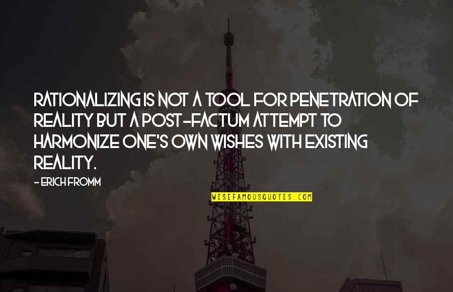 Mola Ram Quotes By Erich Fromm: Rationalizing is not a tool for penetration of