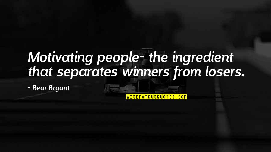 Molana Modudi Quotes By Bear Bryant: Motivating people- the ingredient that separates winners from