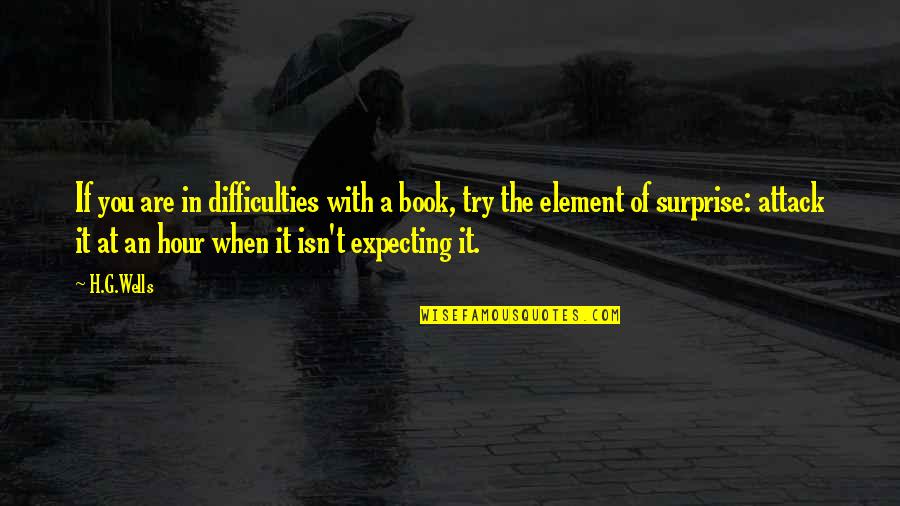 Molaskey Jessica Quotes By H.G.Wells: If you are in difficulties with a book,