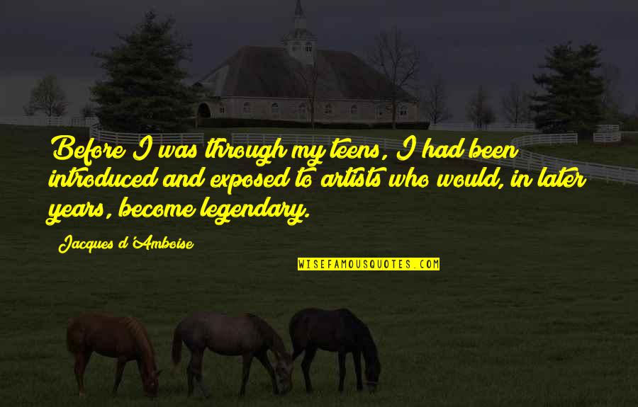 Molave Quotes By Jacques D'Amboise: Before I was through my teens, I had