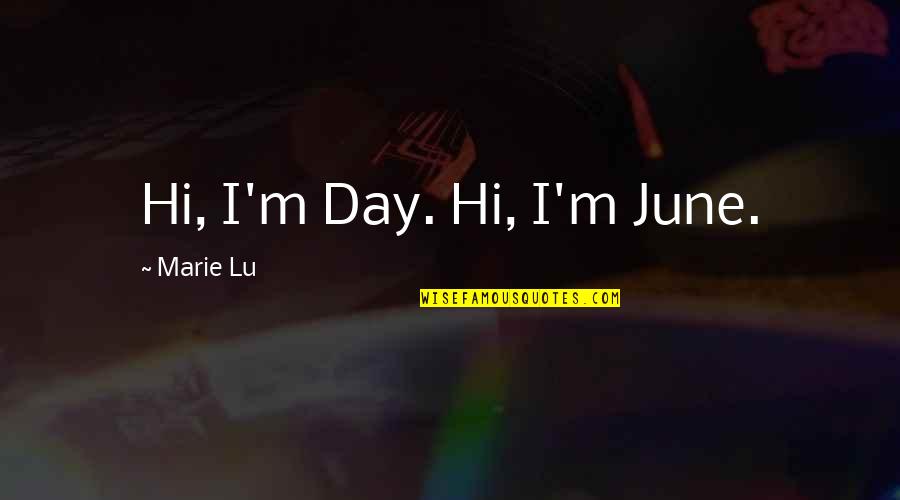 Molchen Quotes By Marie Lu: Hi, I'm Day. Hi, I'm June. Molchen Quotes By Marie Lu: Hi, I'm Day. Hi, I'm June.