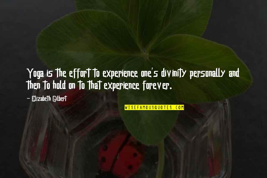 Moldeado Quotes By Elizabeth Gilbert: Yoga is the effort to experience one's divinity Moldeado Quotes By Elizabeth Gilbert: Yoga is the effort to experience one's divinity