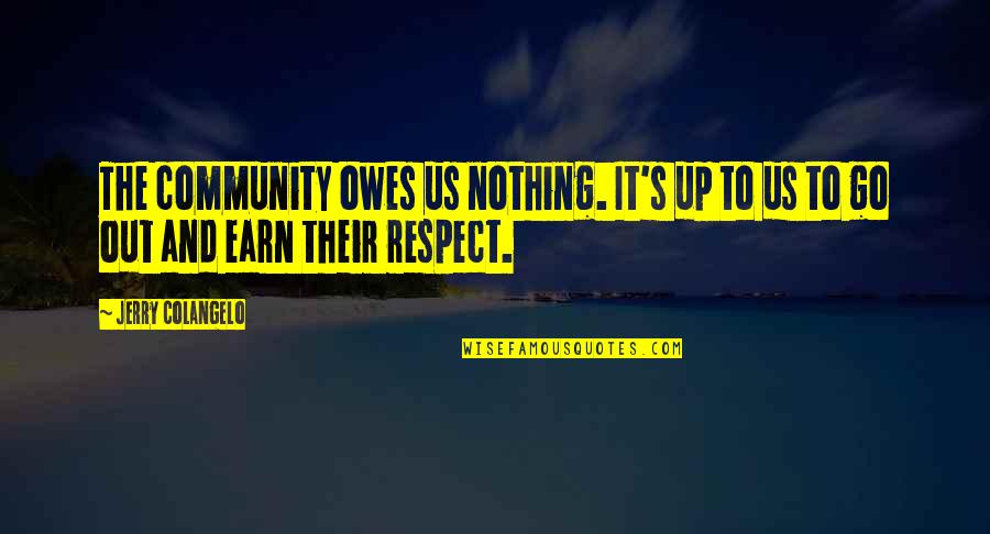 Moldeados De Cabello Quotes By Jerry Colangelo: The community owes us nothing. It's up to