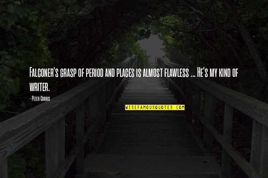 Moldeados De Cabello Quotes By Peter Corris: Falconer's grasp of period and places is almost