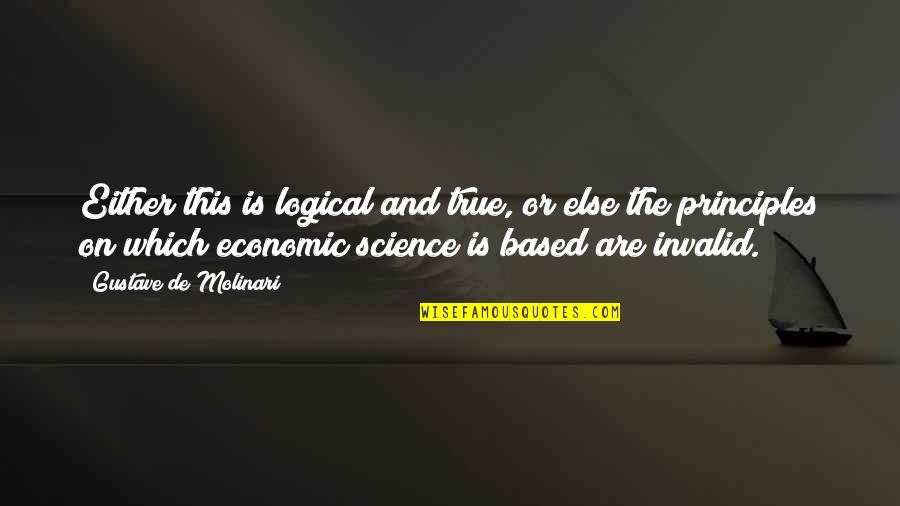 Moldeamiento Quotes By Gustave De Molinari: Either this is logical and true, or else