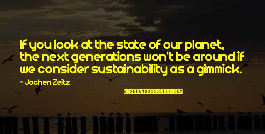 Moldear Quotes By Jochen Zeitz: If you look at the state of our Moldear Quotes By Jochen Zeitz: If you look at the state of our