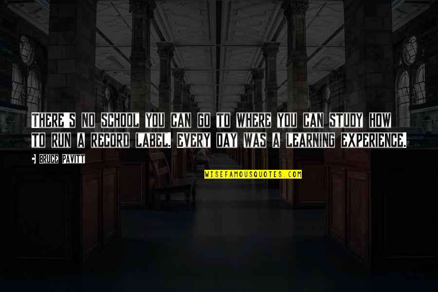 Moldear Significado Quotes By Bruce Pavitt: There's no school you can go to where Moldear Significado Quotes By Bruce Pavitt: There's no school you can go to where