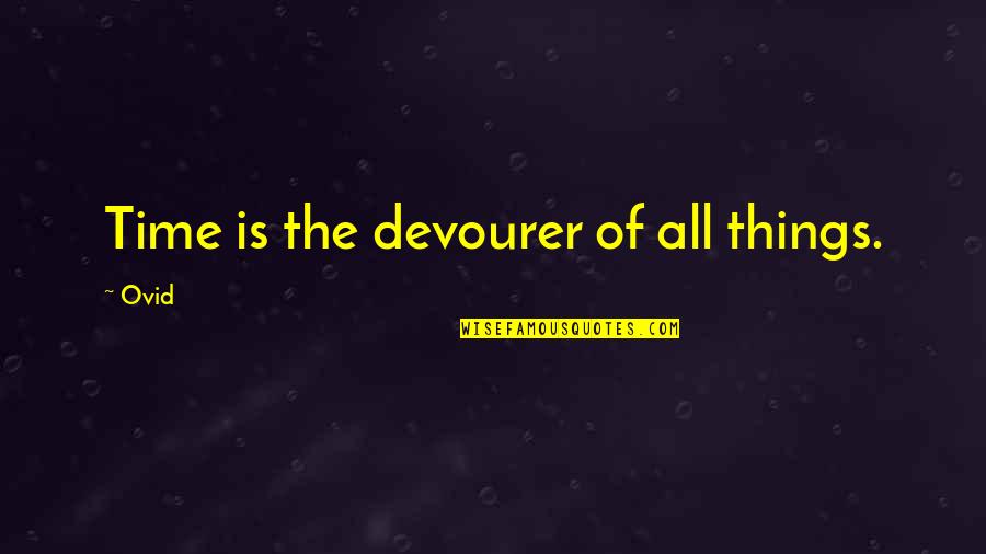 Moldear Sinonimos Quotes By Ovid: Time is the devourer of all things.