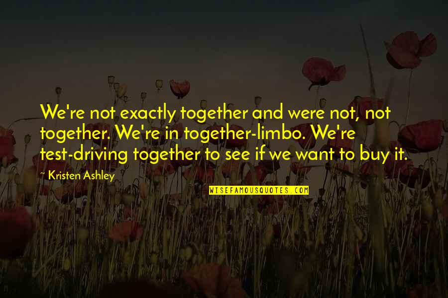 Moldes Para Quotes By Kristen Ashley: We're not exactly together and were not, not Moldes Para Quotes By Kristen Ashley: We're not exactly together and were not, not
