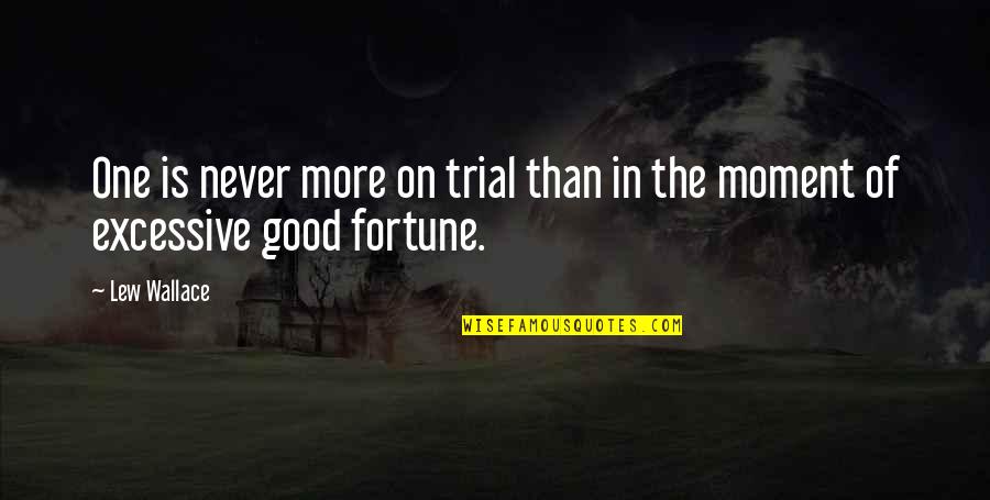 Molding Art Quotes By Lew Wallace: One is never more on trial than in