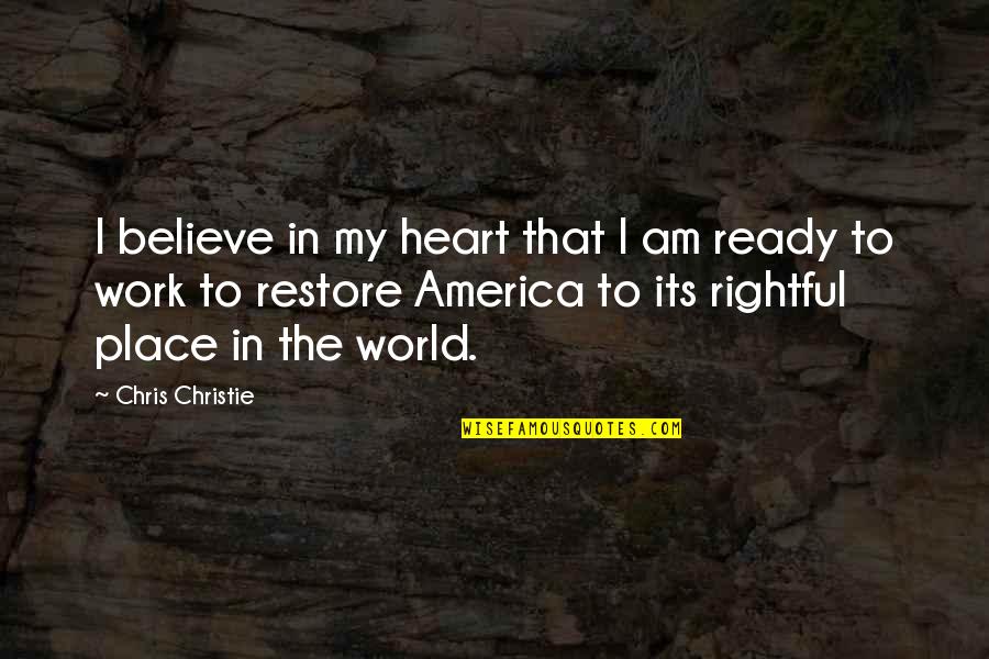 Mole Atlantis Quotes By Chris Christie: I believe in my heart that I am