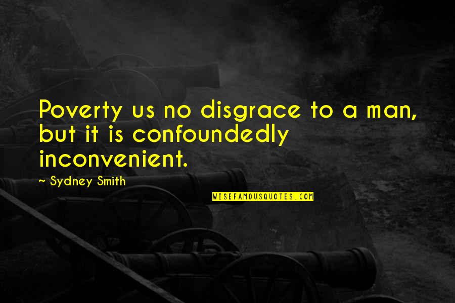 Mole Concept Quotes By Sydney Smith: Poverty us no disgrace to a man, but