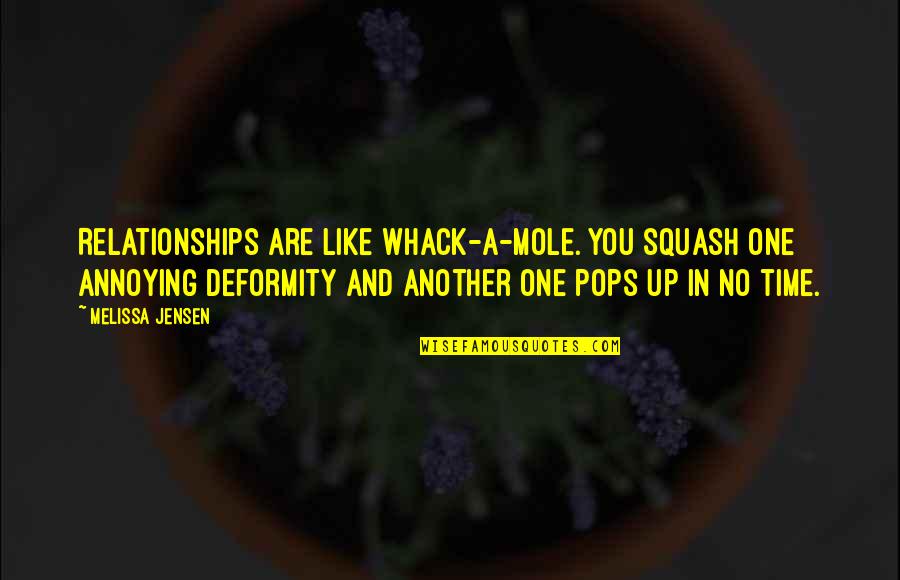 Mole Quotes By Melissa Jensen: Relationships are like Whack-a-Mole. You squash one annoying Mole Quotes By Melissa Jensen: Relationships are like Whack-a-Mole. You squash one annoying