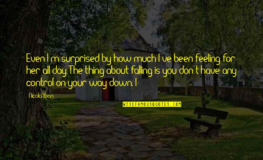 Molech God Quotes By Nicola Yoon: Even I'm surprised by how much I've been Molech God Quotes By Nicola Yoon: Even I'm surprised by how much I've been