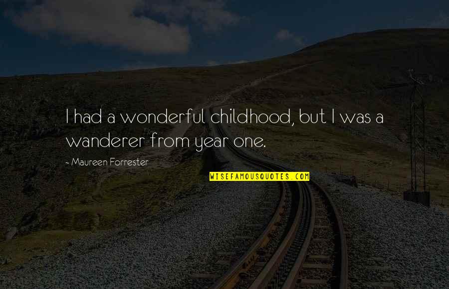 Molecole Film Quotes By Maureen Forrester: I had a wonderful childhood, but I was