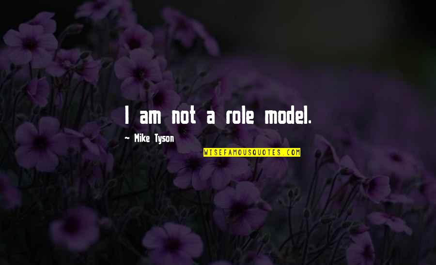 Molecole Film Quotes By Mike Tyson: I am not a role model. Molecole Film Quotes By Mike Tyson: I am not a role model.
