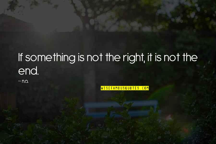 Molefe Monaisa Quotes By N.a.: If something is not the right, it is