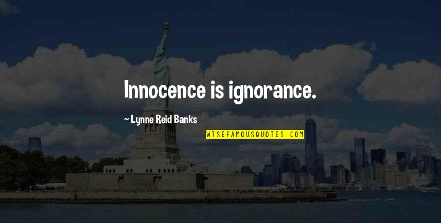 Molekul Rne Genetick V Zkum Quotes By Lynne Reid Banks: Innocence is ignorance.