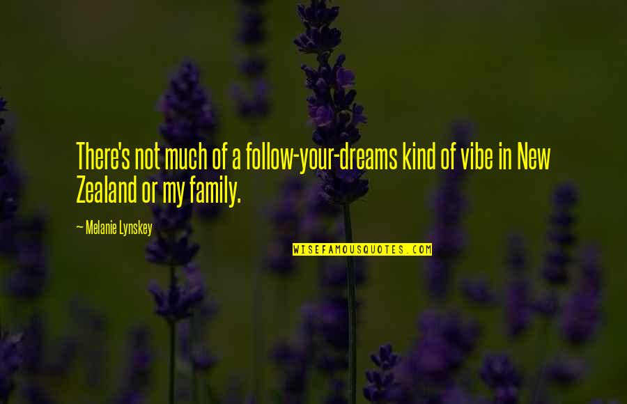 Molella Gilbert Stolz Quotes By Melanie Lynskey: There's not much of a follow-your-dreams kind of Molella Gilbert Stolz Quotes By Melanie Lynskey: There's not much of a follow-your-dreams kind of