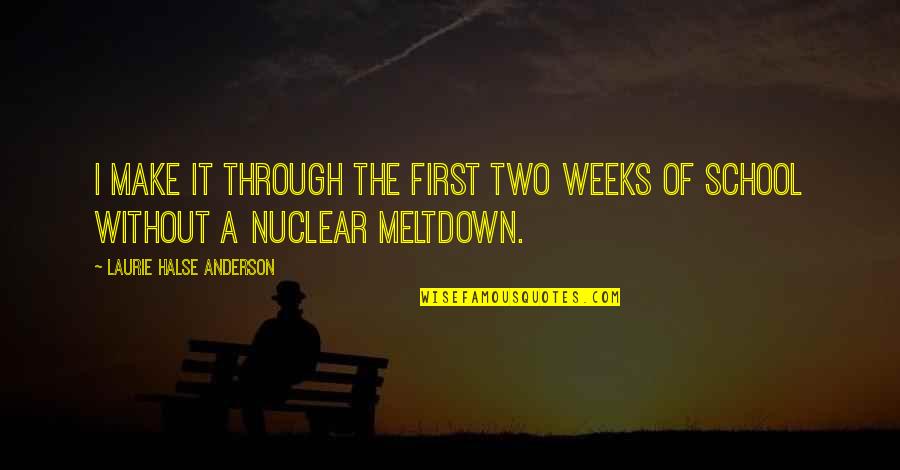 Molemover Quotes By Laurie Halse Anderson: I make it through the first two weeks