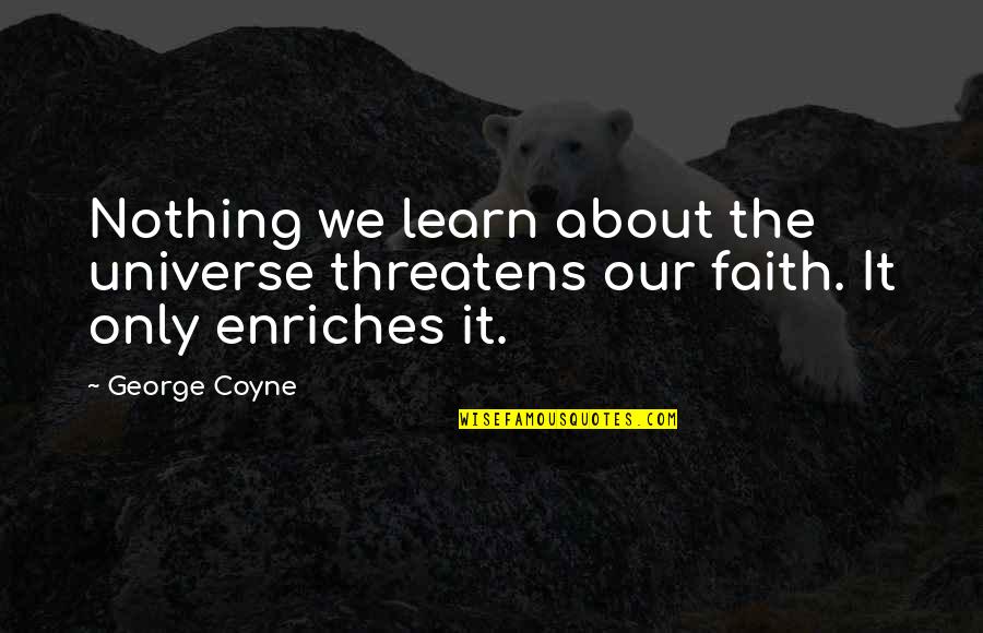 Moleskine Sketchbook Quotes By George Coyne: Nothing we learn about the universe threatens our