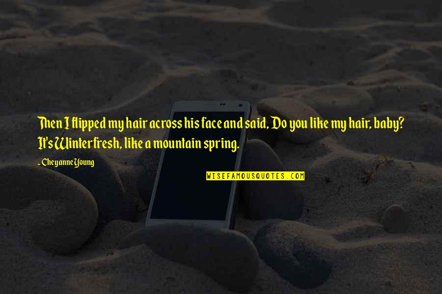 Molestar En Quotes By Cheyanne Young: Then I flipped my hair across his face Molestar En Quotes By Cheyanne Young: Then I flipped my hair across his face