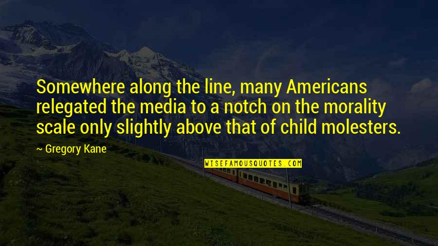 Molesters Quotes By Gregory Kane: Somewhere along the line, many Americans relegated the