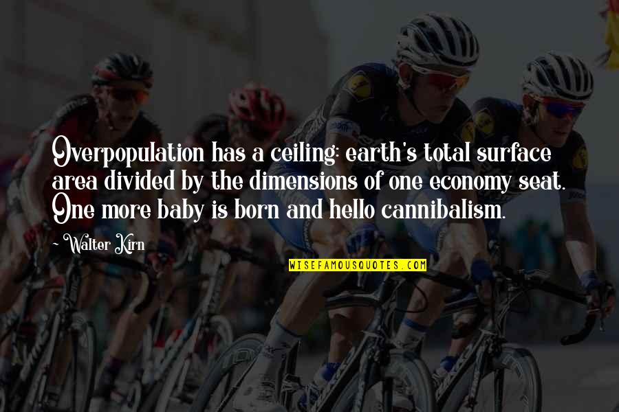 Molesto Sinonimos Quotes By Walter Kirn: Overpopulation has a ceiling: earth's total surface area