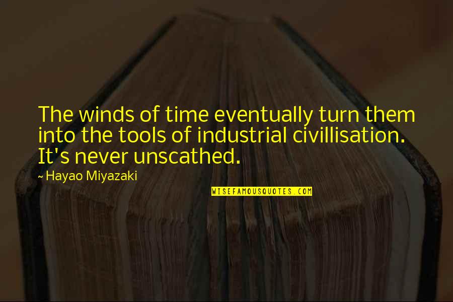 Molestos Quotes By Hayao Miyazaki: The winds of time eventually turn them into