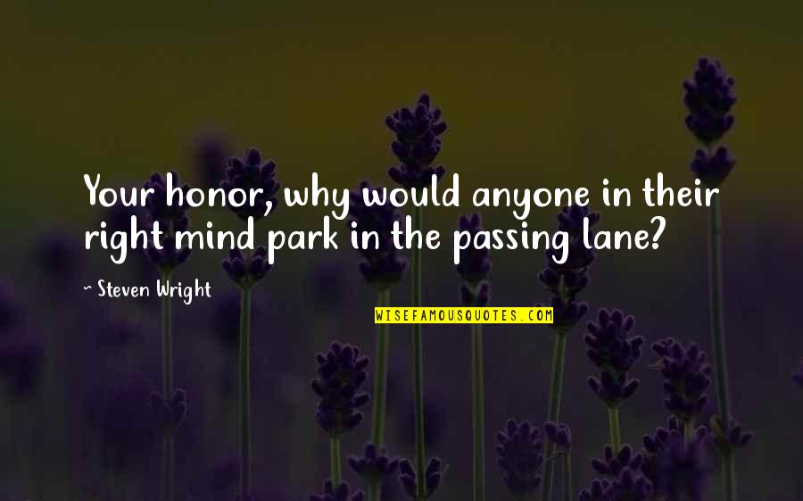 Molfetas Music Box Quotes By Steven Wright: Your honor, why would anyone in their right