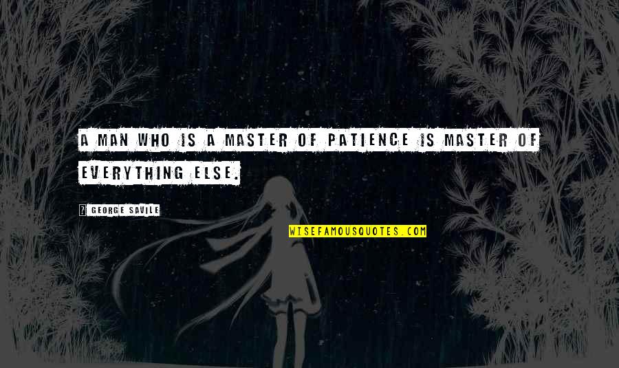 Molfetta Law Quotes By George Savile: A man who is a master of patience Molfetta Law Quotes By George Savile: A man who is a master of patience